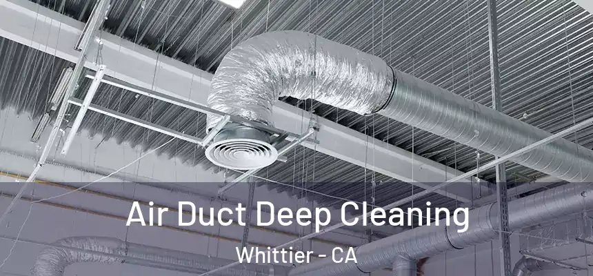 Air Duct Deep Cleaning Whittier - CA