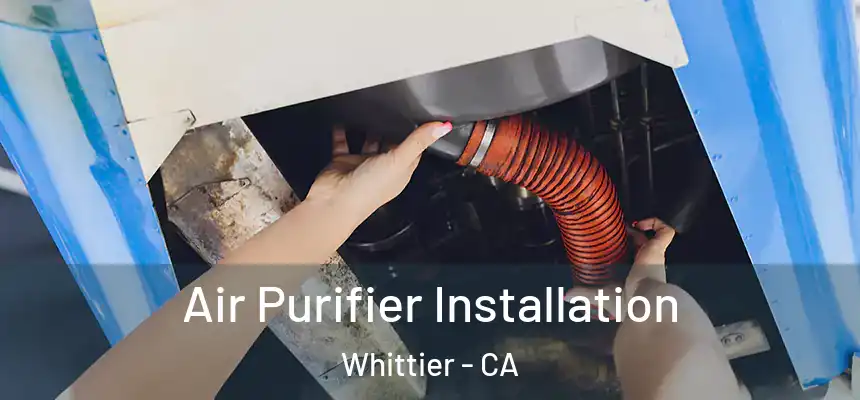  Air Purifier Installation Whittier - CA