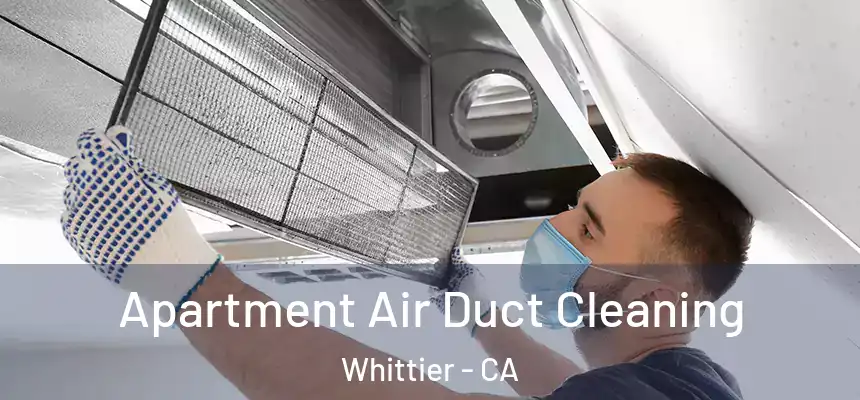 Apartment Air Duct Cleaning Whittier - CA