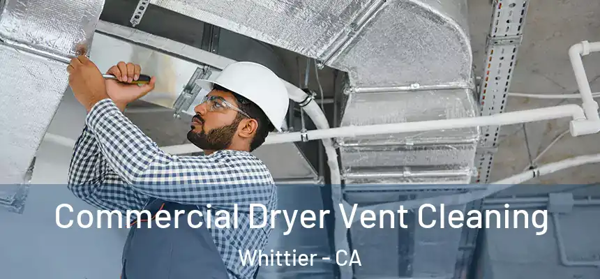 Commercial Dryer Vent Cleaning Whittier - CA