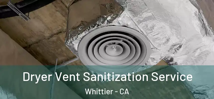 Dryer Vent Sanitization Service Whittier - CA
