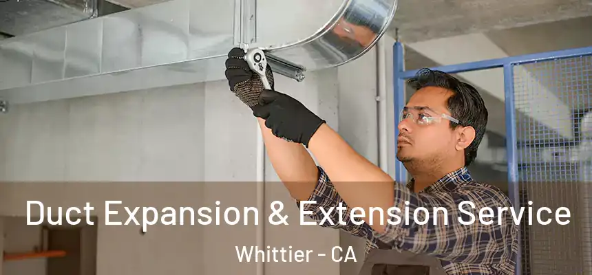  Duct Expansion & Extension Service Whittier - CA