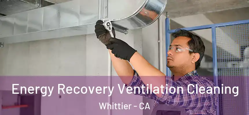 Energy Recovery Ventilation Cleaning Whittier - CA