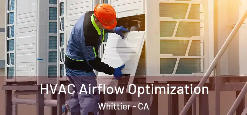  HVAC Airflow Optimization Whittier - CA