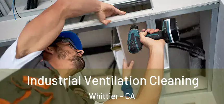 Industrial Ventilation Cleaning Whittier - CA