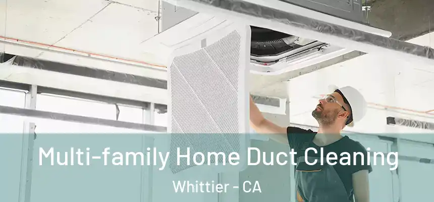 Multi-family Home Duct Cleaning Whittier - CA