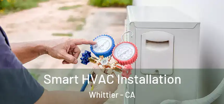  Smart HVAC Installation Whittier - CA