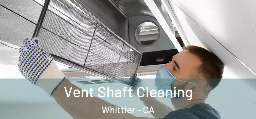  Vent Shaft Cleaning Whittier - CA