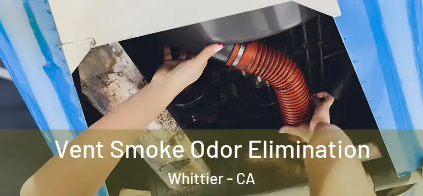  Vent Smoke Odor Elimination Whittier - CA